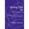Being Old is Different: Person-centred care for old people