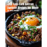 50 Low-Carb Korean Favorite Recipes for Home