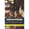 Coping with Depression: A Guide on Dealing with Depression