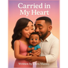 Carried In My Heart