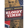 Bloody Times: The Funeral of Abraham Lincoln and the Manhunt for Jefferson Davis