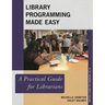 Library Programming Made Easy: A Practical Guide for Librarians