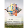 Home is Where You Queer Your Heart