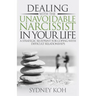 Dealing with the Unavoidable Narcissist in Your Life: A Strategic Blueprint for Coping with Difficult Relationships