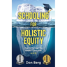 Schooling For Holistic Equity: How To Manage the Hidden Curriculum for K-12