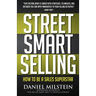 Street Smart Selling: How to Be a Sales Superstar