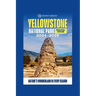 Yellowstone National Park Guidebook: Nature's Wonderland in Every Season