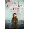 The Girl Under the Flag: The Story of a Jewish Heroine Who Never Gave Up
