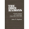 The Iron Barons: A Social Analysis of an American Urban Elite, 1874-1965