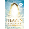 Heaven Beckons: Discover the Glory That Awaits You in the Afterlife