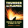 Thunder and Flames: Americans in the Crucible of Combat, 1917-1918
