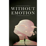 Without Emotion