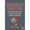Sustainability Storytelling: Communicate Trust, Brand Value and Better Business
