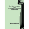 The New Freedom: A Call For the Emancipation of the Generous Energies of a People