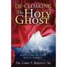 De-Cloaking The Holy Ghost: Baptism in the Holy Spirit