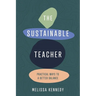 The Sustainable Teacher: Practical ways to a better balance