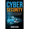 Cybersecurity: A Simple Beginner's Guide to Cybersecurity, Computer Networks and Protecting Oneself from Hacking in the Form of Phishing, Malware, Ran