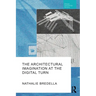 The Architectural Imagination at the Digital Turn