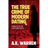 The True Crime of Modern Dating: A Woman, A Pattern, and A Trail of Dating Casualties