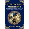 Life on the Mississippi: A Vivid Memoir of Adventure, Culture & the Changing Tides of the American River