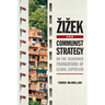 Zizek and Communist Strategy: On the Disavowed Foundations of Global Capitalism
