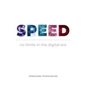 SPEED no limits in the digital era