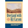 Overland with Kit Carson: A Narrative of the Old Spanish Trail in '48