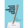 A Letter a Week During the School Year: Unplug. Reach Out. Discover the Power of a Handwritten Letter