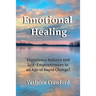Emotional Healing: Experience Balance and Self Empowerment in an Age of Rapid Change!