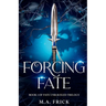 Forcing Fate: Book One of the Fate Unraveled Trilogy