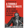 A Terrible Thing to Waste: Arthur Fletcher and the Conundrum of the Black Republican