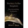 The Keys to the Kingdom, and the Second War in Heaven