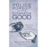 Police Pursuit of the Common Good: Reforming & Restoring Police Community