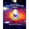 The Complete Seven Rays of Healing System