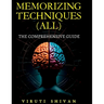 MEMORIZING TECHNIQUES (ALL) - The Comprehensive Guide