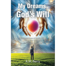 My Dreams, God's Will: Intersections of God's Will and Your Dreams