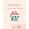 Cupcakes Coloring Book: Gorgeous Coloring For Girls