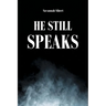 He Still Speaks