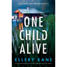 One Child Alive: An absolutely gripping crime thriller packed with nail-biting suspense