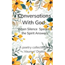 Conversations With God Where Silence Speaks and the Spirit Answers