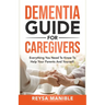 Dementia Guide for Caregivers: Everything You Need to Know to Help Your Parents and Yourself