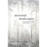 Ancestral Landscapes: Searching for My Place in the World