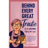 Behind Every Great Tradie is a Woman Rolling Her Eyes: The small business guide for women who run the numbers, lead the team, write the plan-and still