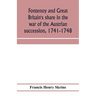 Fontenoy and Great Britain's share in the war of the Austrian succession, 1741-1748