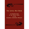 The Little Red Book: An Interpretation of the Twelve Steps of the Alcoholics Anonymous Program