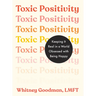 Toxic Positivity: Keeping It Real in a World Obsessed with Being Happy