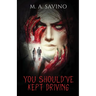 You Should've Kept Driving