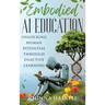 Embodied AI Education: Unlocking Human Potential Through Enactive Learning