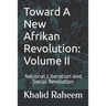 Toward A New Afrikan Revolution: Volume II: National Liberation and Social Revolution