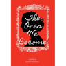 The Ones We Become